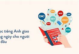 Cách Học Tiếng Anh Giao Tiếp Cho Người Mới Bắt Đầu