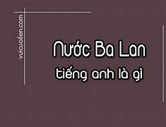 Nước Ba Lan Trong Tiếng Anh Là Gì